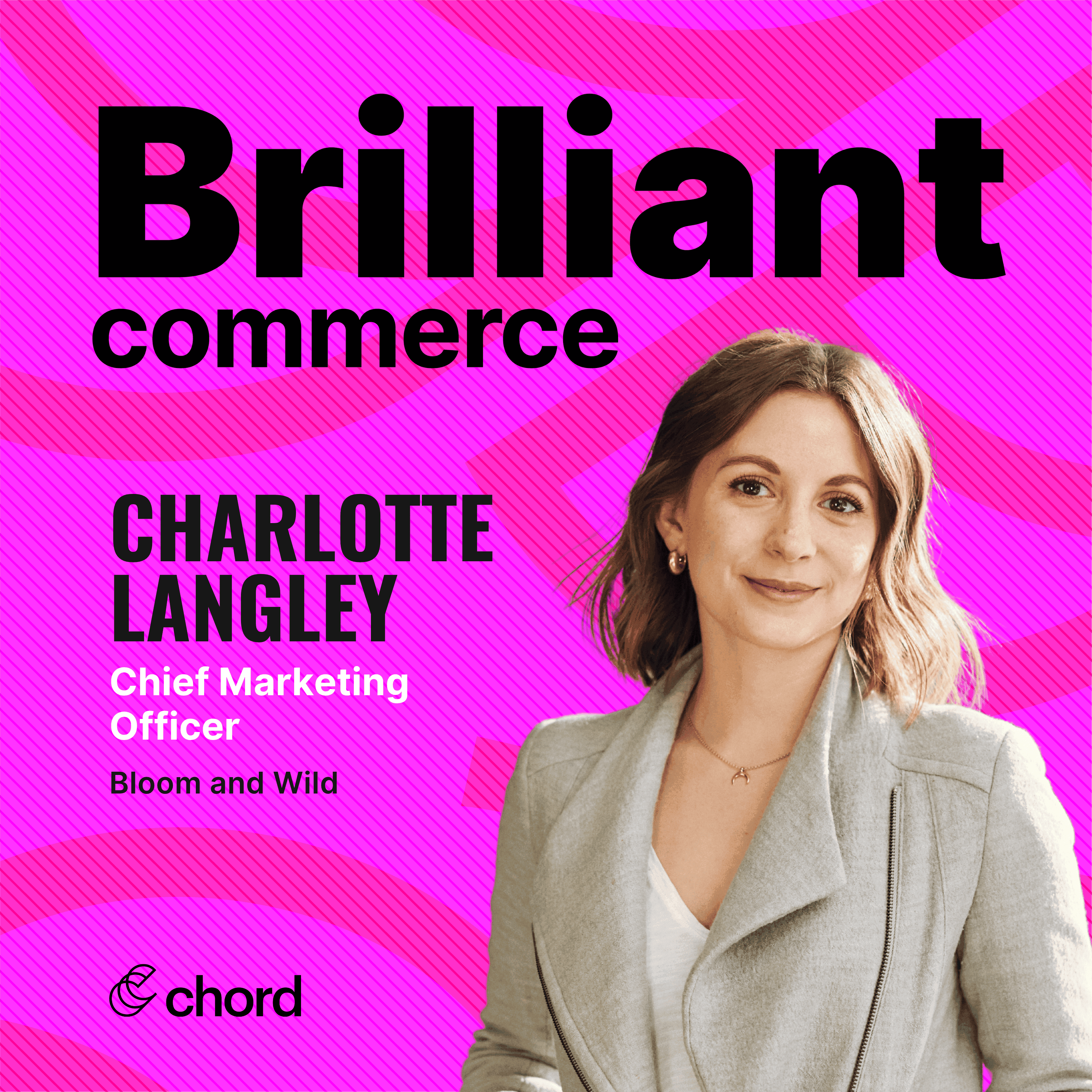 Charlotte Langley, Chief Marketing Officer, Bloom & Wild
