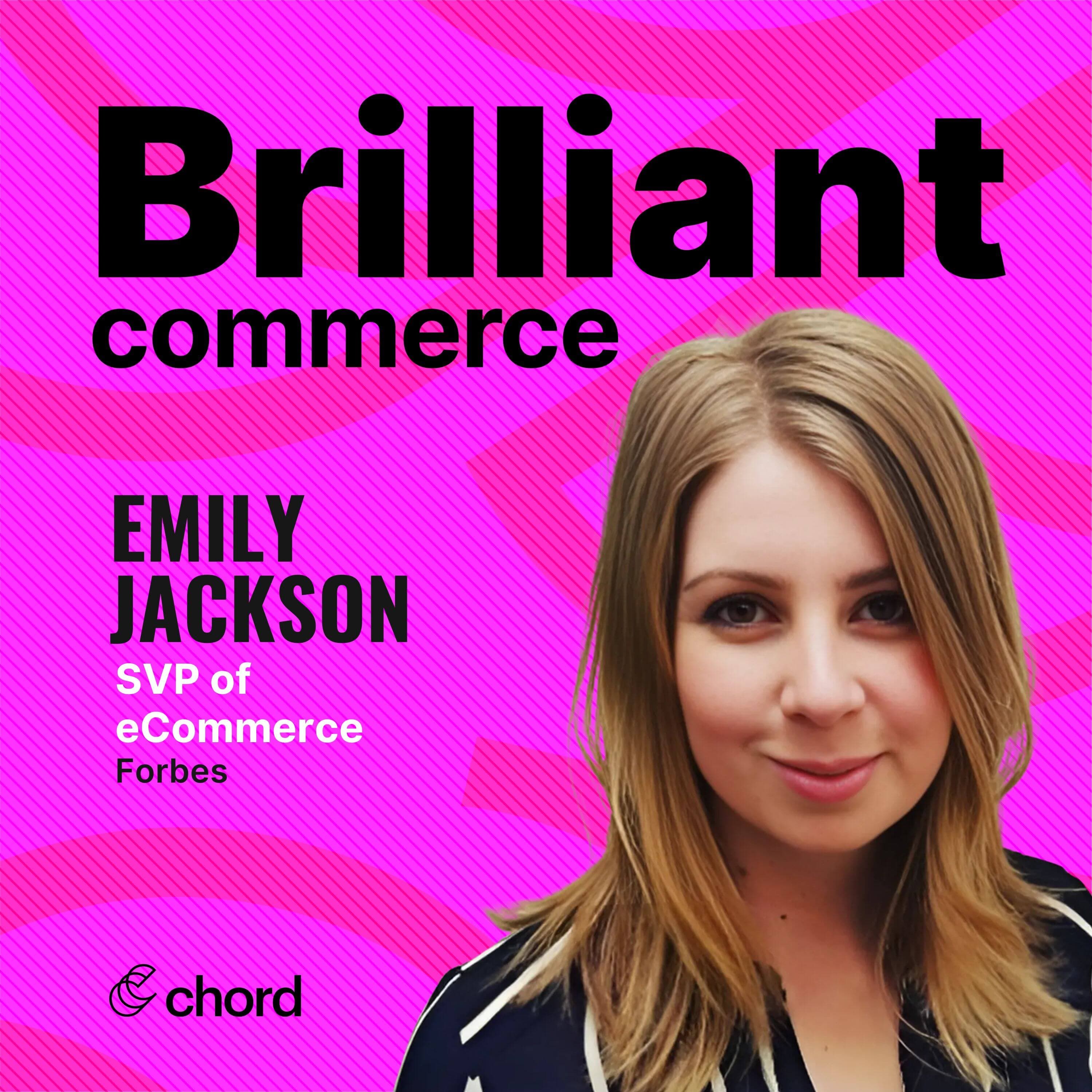 Emily Jackson, Senior Vice President of E-Commerce, Forbes